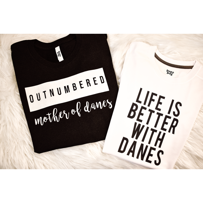 Better With Danes Tee - Dope Dog Co