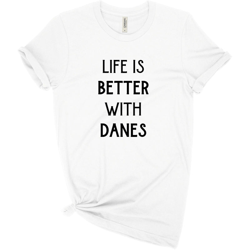 Better With Danes Tee - Dope Dog Co